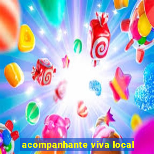 acompanhante viva local